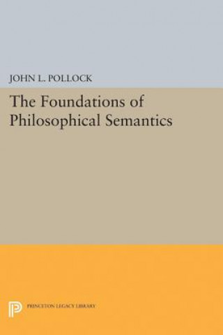 Knjiga Foundations of Philosophical Semantics John L. Pollock