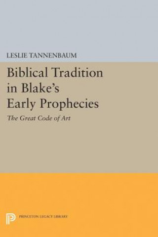 Kniha Biblical Tradition in Blake's Early Prophecies Leslie Tannenbaum