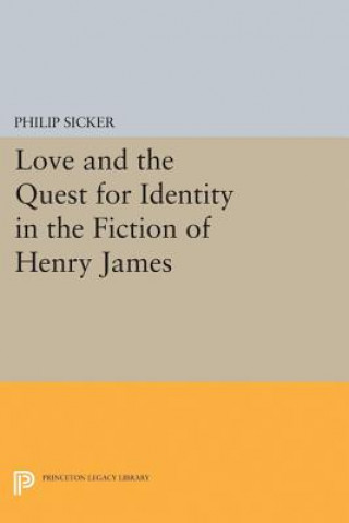 Kniha Love and the Quest for Identity in the Fiction of Henry James Philip Sicker
