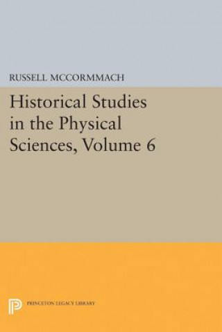 Könyv Historical Studies in the Physical Sciences, Volume 6 Russell McCormmach