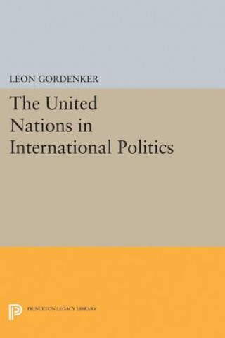 Książka United Nations in International Politics Leon Gordenker