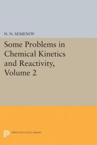 Book Some Problems in Chemical Kinetics and Reactivity, Volume 2 N. N. Semenov