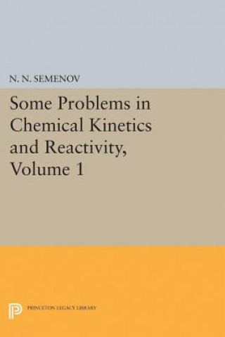 Kniha Some Problems in Chemical Kinetics and Reactivity, Volume 1 N. N. Semenov