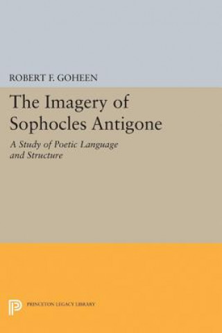 Libro Imagery of Sophocles Antigone Robert F. Goheen