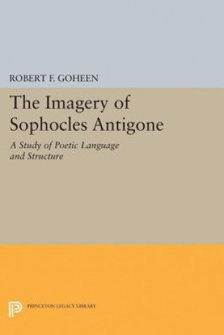 Książka Imagery of Sophocles Antigone Robert F. Goheen