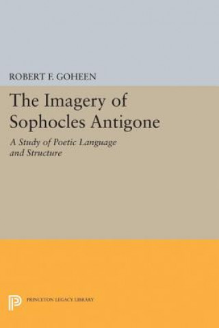 Книга Imagery of Sophocles Antigone Robert F. Goheen