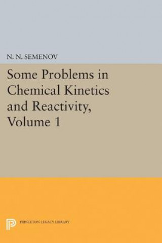 Kniha Some Problems in Chemical Kinetics and Reactivity, Volume 1 N. N. Semenov