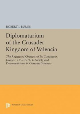 Książka Diplomatarium of the Crusader Kingdom of Valencia Robert I. Burns