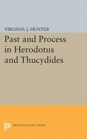 Knjiga Past and Process in Herodotus and Thucydides Virginia J. Hunter