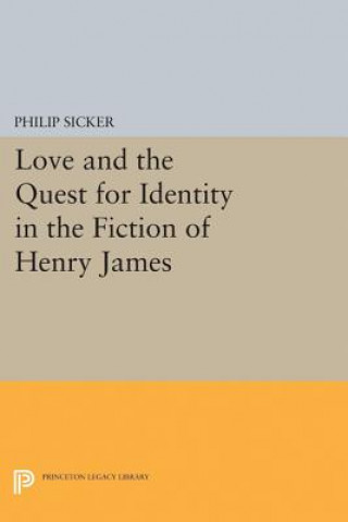 Kniha Love and the Quest for Identity in the Fiction of Henry James Philip Sicker