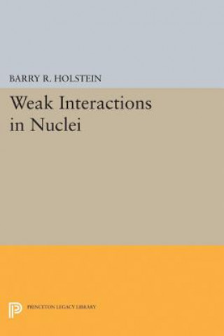 Carte Weak Interactions in Nuclei Barry R. Holstein