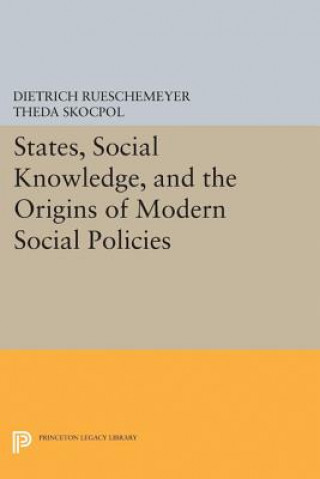 Carte States, Social Knowledge, and the Origins of Modern Social Policies Dietrich Rueschemeyer