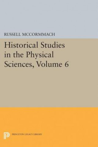 Carte Historical Studies in the Physical Sciences, Volume 6 Russell McCormmach