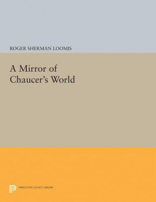 Carte Mirror of Chaucer's World Roger Sherman Loomis