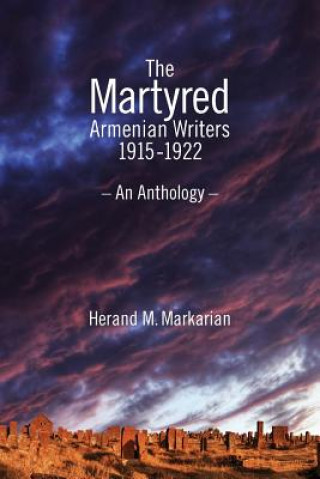 Kniha The Martyred Armenian Writers Herand M Markarian