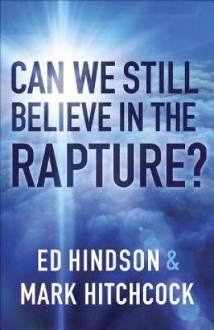 Könyv Can We Still Believe in the Rapture?: Can We Still Believe in the Rapture? Mark Hitchcock