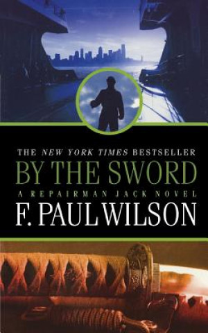 Carte BY THE SWORD Francis Paul Wilson