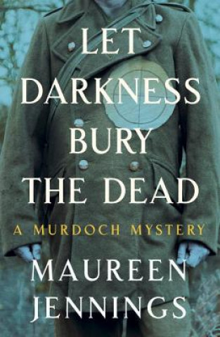 Knjiga Let Darkness Bury the Dead Maureen Jennings