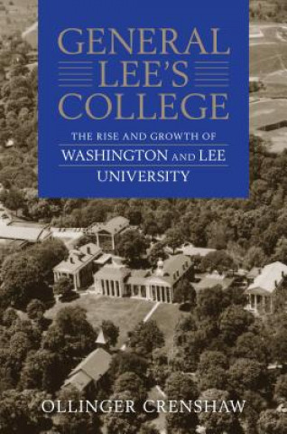 Kniha General Lee's College: The Rise and Growth of Washington and Lee University Ollinger Crenshaw