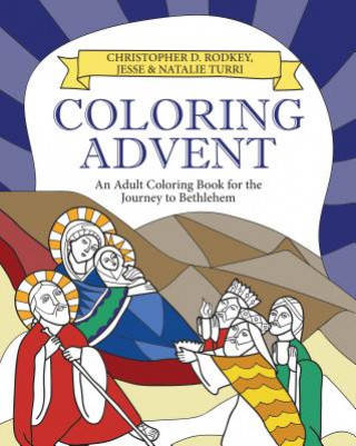 Könyv Coloring Advent: An Adult Coloring Book for the Journey to Bethlehem Christopher Rodkey