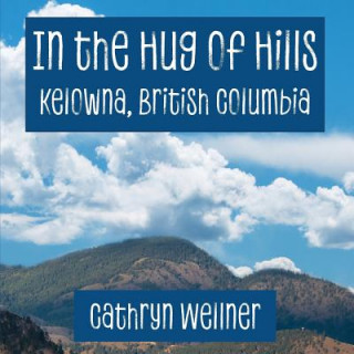 Книга In the Hug of Hills Cathryn Wellner