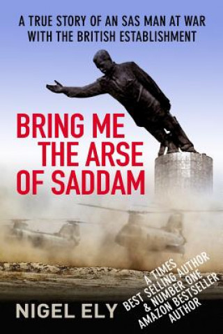 Carte Bring Me The Arse Of Saddam Nigel Ely