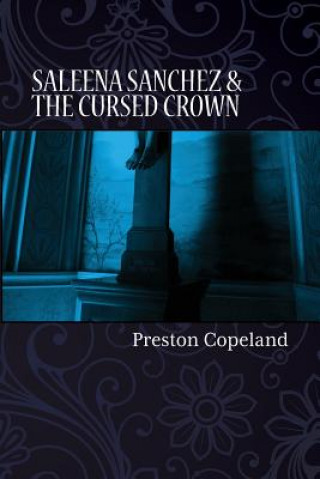 Kniha Saleena Sanchez and the Cursed Crown Preston Copeland