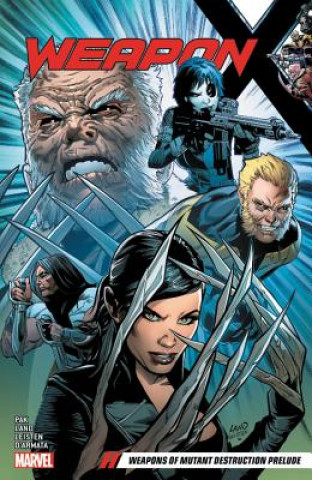 Kniha Weapon X Vol. 1: Weapons Of Mutant Destruction Prelude Greg Pak