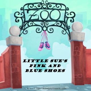 Kniha Little Sue's Pink and Blue Shoes Jason C. Taylor