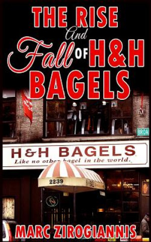 Könyv Rise and Fall of H&H Bagels Marc Zirogiannis