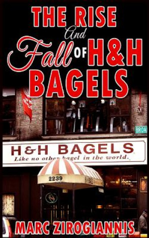 Książka Rise and Fall of H&H Bagels Marc Zirogiannis