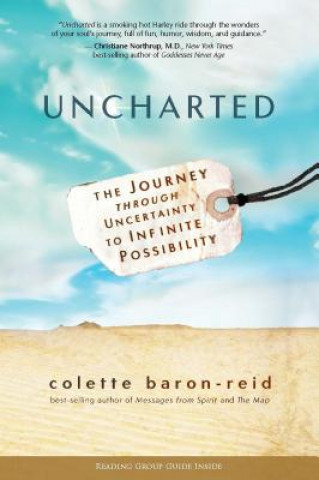 Kniha Uncharted: The Journey Through Uncertainty to Infinite Possibility Colette Baron-Reid