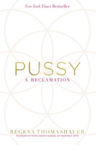 Book Pussy: A Reclamation Regena Thomashauer
