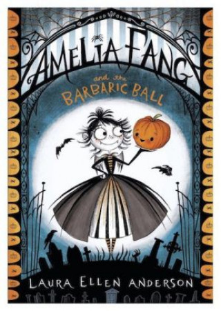Książka Amelia Fang and the Barbaric Ball Laura Ellen Anderson