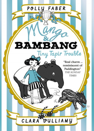 Kniha Mango & Bambang: Tiny Tapir Trouble (Book Three) Polly Faber
