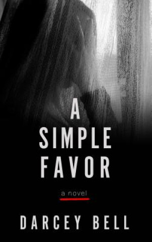 Kniha A Simple Favor Darcey Bell