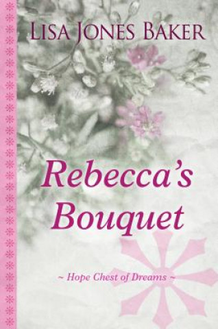 Kniha Rebecca's Bouquet Lisa Jones Baker