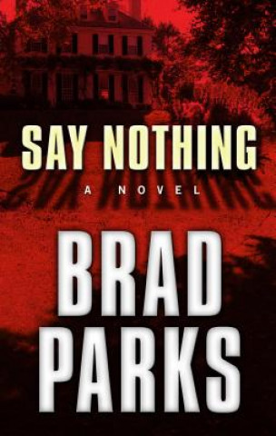 Книга SAY NOTHING -LP Brad Parks