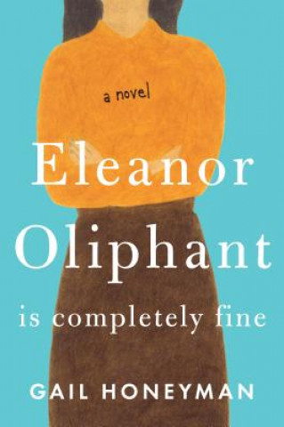 Kniha Eleanor Oliphant Is Completely Fine Gail Honeyman