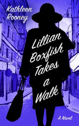 Knjiga Lillian Boxfish Takes a Walk Kathleen Rooney