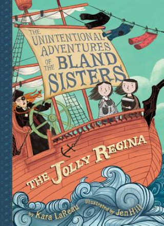 Kniha Jolly Regina (The Unintentional Adventures of the Bland Sisters Book 1) Kara LaReau