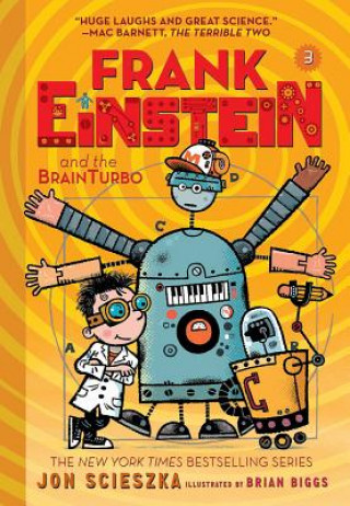 Könyv Frank Einstein and the BrainTurbo (Frank Einstein series #3) Jon Scieszka