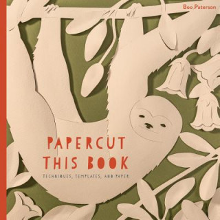 Книга Papercut This Book: Techniques, Templates, and Paper Boo Paterson