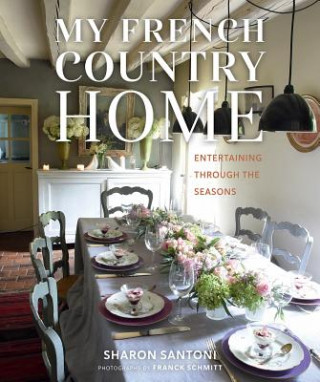 Book My French Country Home Sharon Santoni