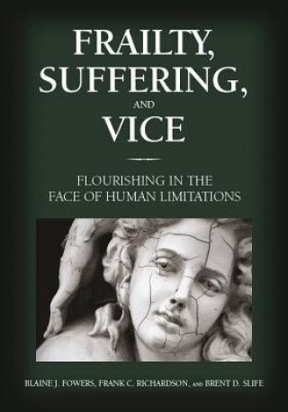 Kniha Frailty, Suffering, and Vice Blaine J. Fowers