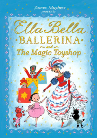 Książka Ella Bella Ballerina and the Magic Toyshop James Mayhew