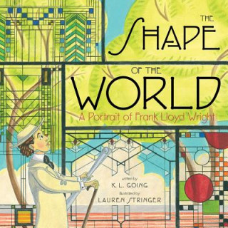 Könyv The Shape of the World: A Portrait of Frank Lloyd Wright K. L. Going