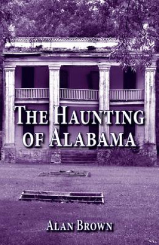 Livre Haunting of Alabama, The Alan Brown