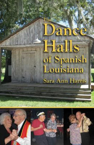 Könyv Dance Halls of Spanish Louisiana, The Sara Harris