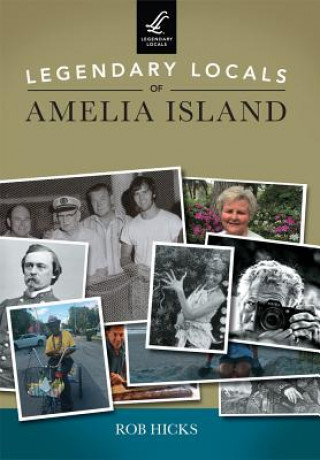 Książka Legendary Locals of Amelia Island Rob Hicks